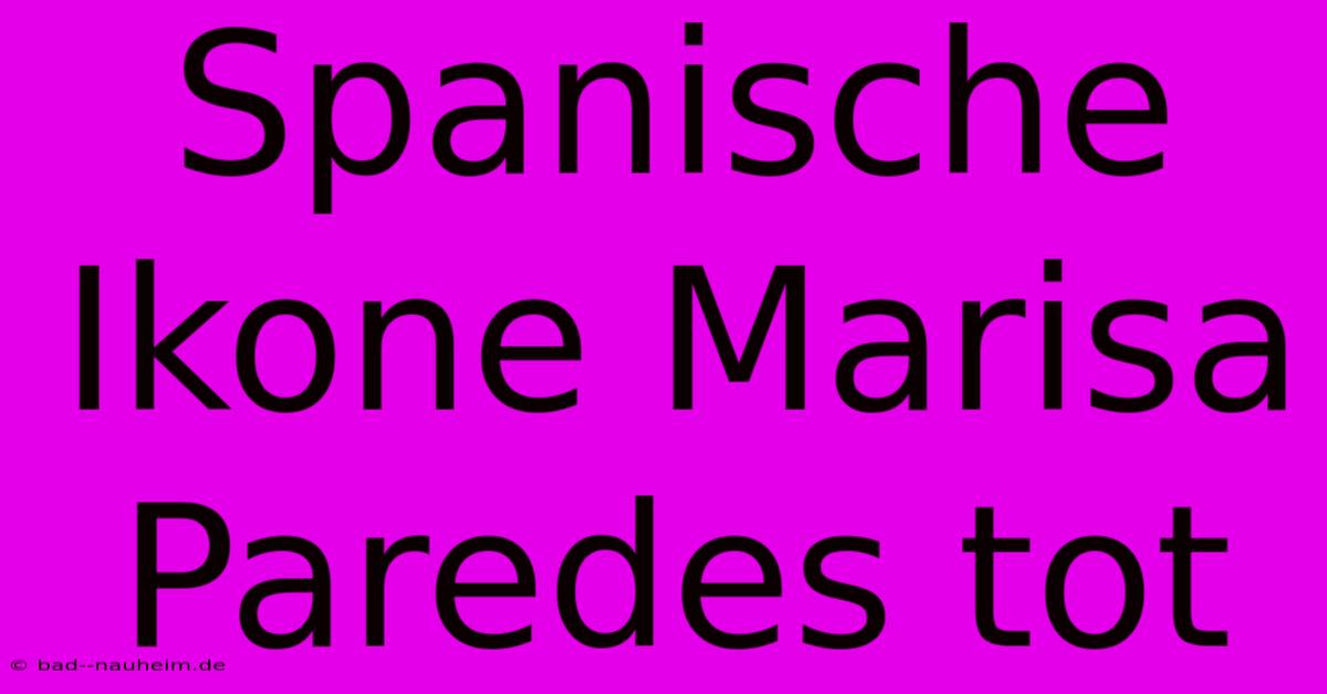 Spanische Ikone Marisa Paredes Tot