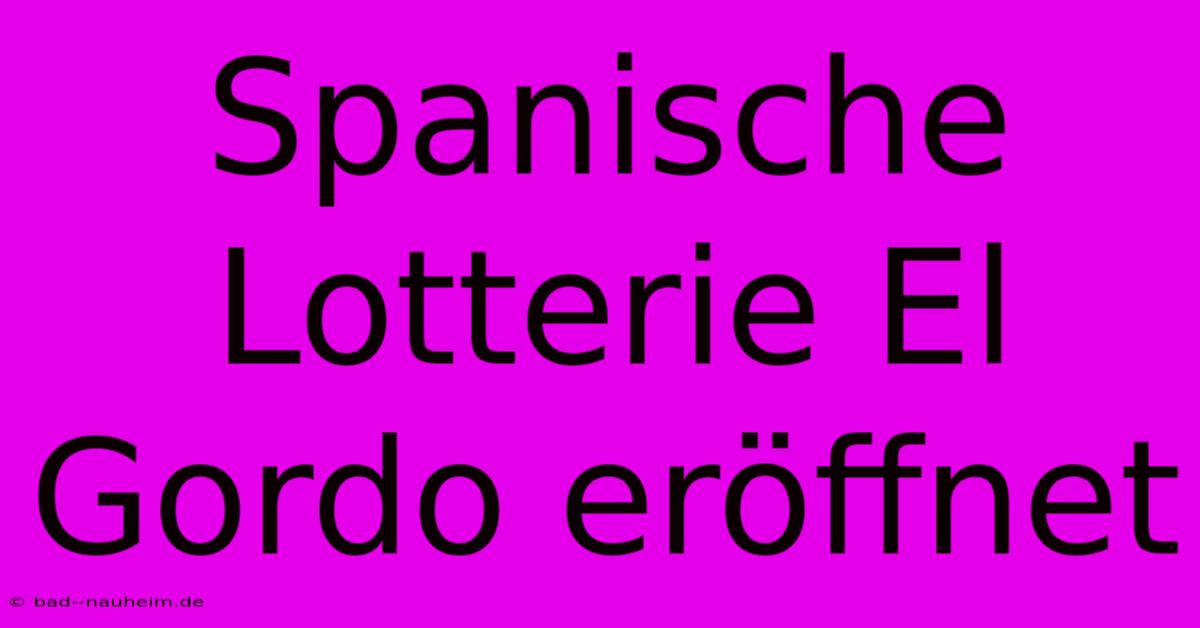 Spanische Lotterie El Gordo Eröffnet