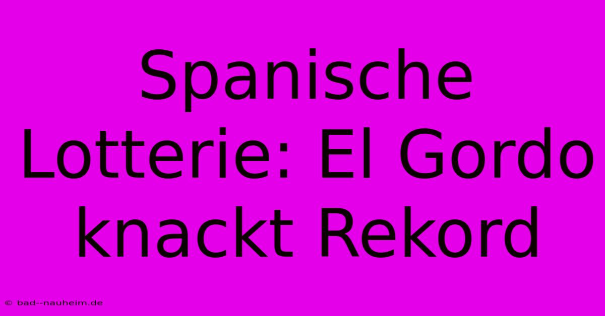 Spanische Lotterie: El Gordo Knackt Rekord