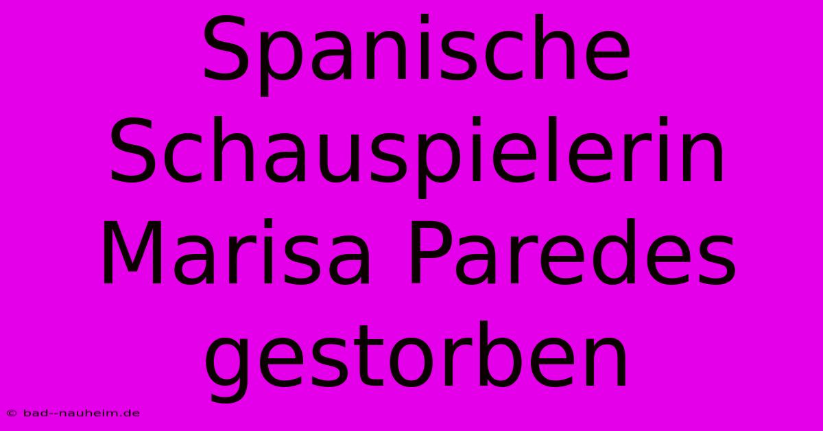 Spanische Schauspielerin Marisa Paredes Gestorben