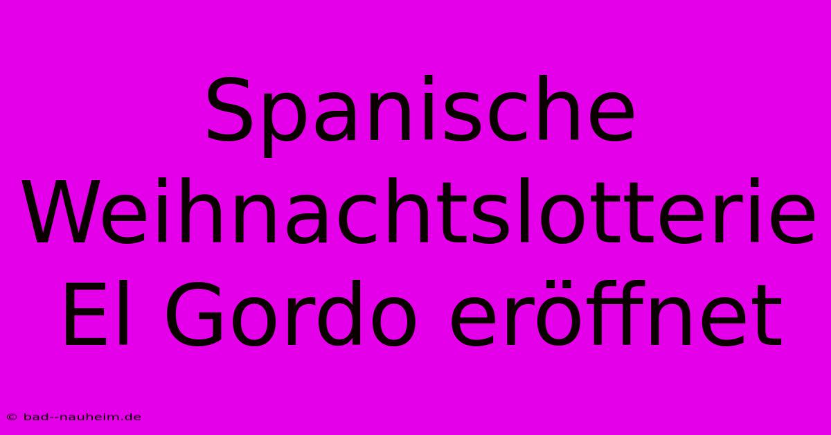 Spanische Weihnachtslotterie El Gordo Eröffnet