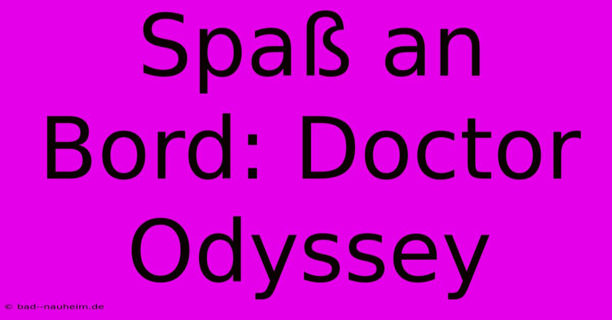 Spaß An Bord: Doctor Odyssey