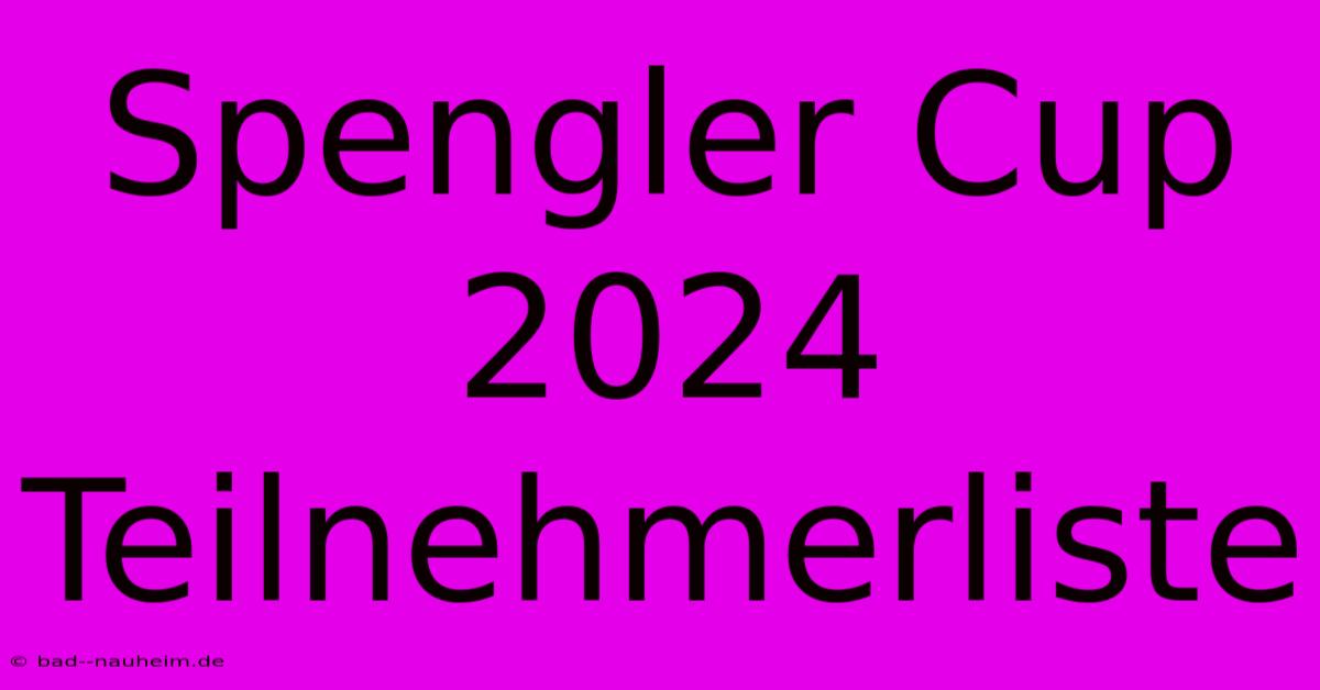 Spengler Cup 2024 Teilnehmerliste