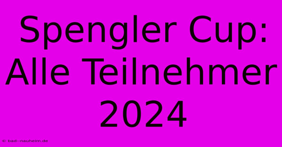 Spengler Cup: Alle Teilnehmer 2024