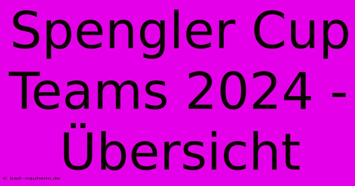 Spengler Cup Teams 2024 - Übersicht