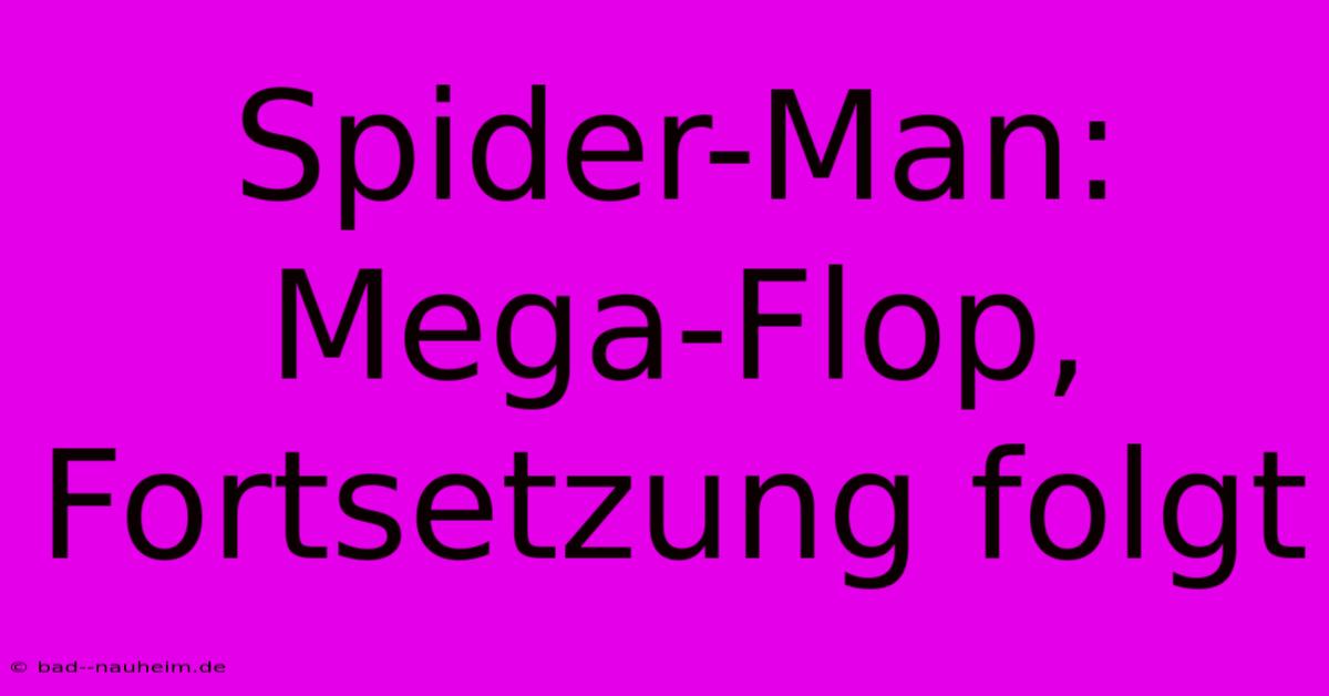 Spider-Man: Mega-Flop, Fortsetzung Folgt