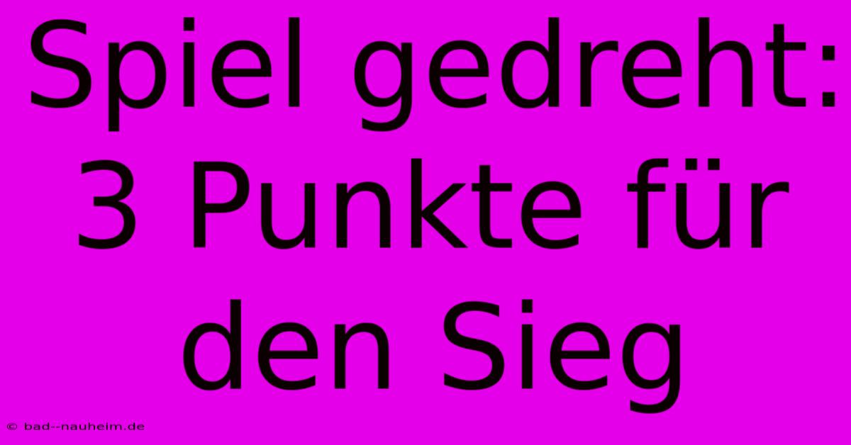 Spiel Gedreht: 3 Punkte Für Den Sieg