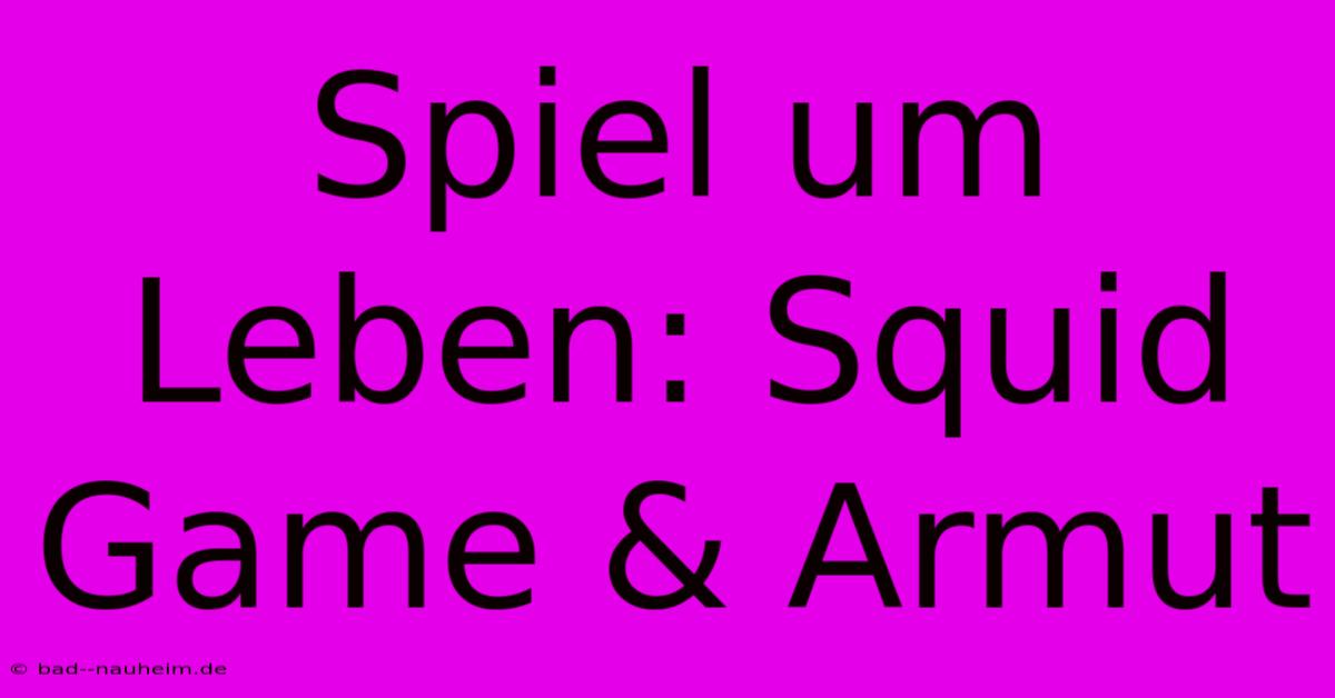 Spiel Um Leben: Squid Game & Armut