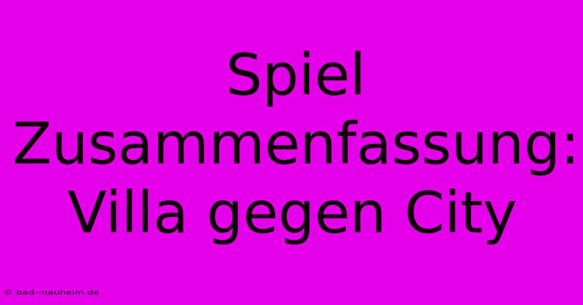 Spiel Zusammenfassung: Villa Gegen City