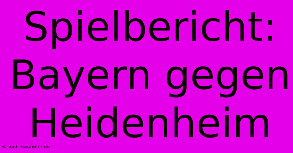 Spielbericht: Bayern Gegen Heidenheim