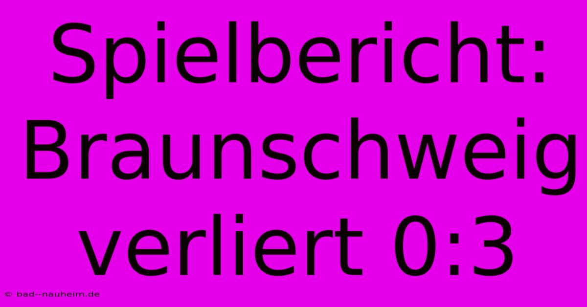 Spielbericht: Braunschweig Verliert 0:3