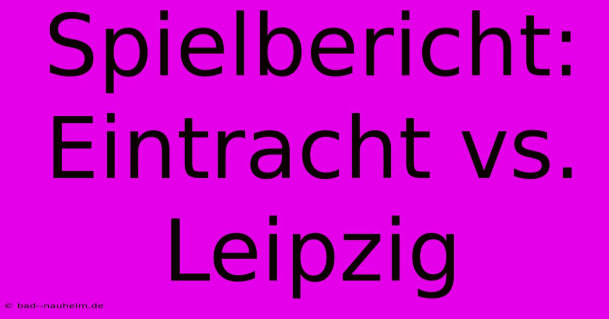 Spielbericht: Eintracht Vs. Leipzig