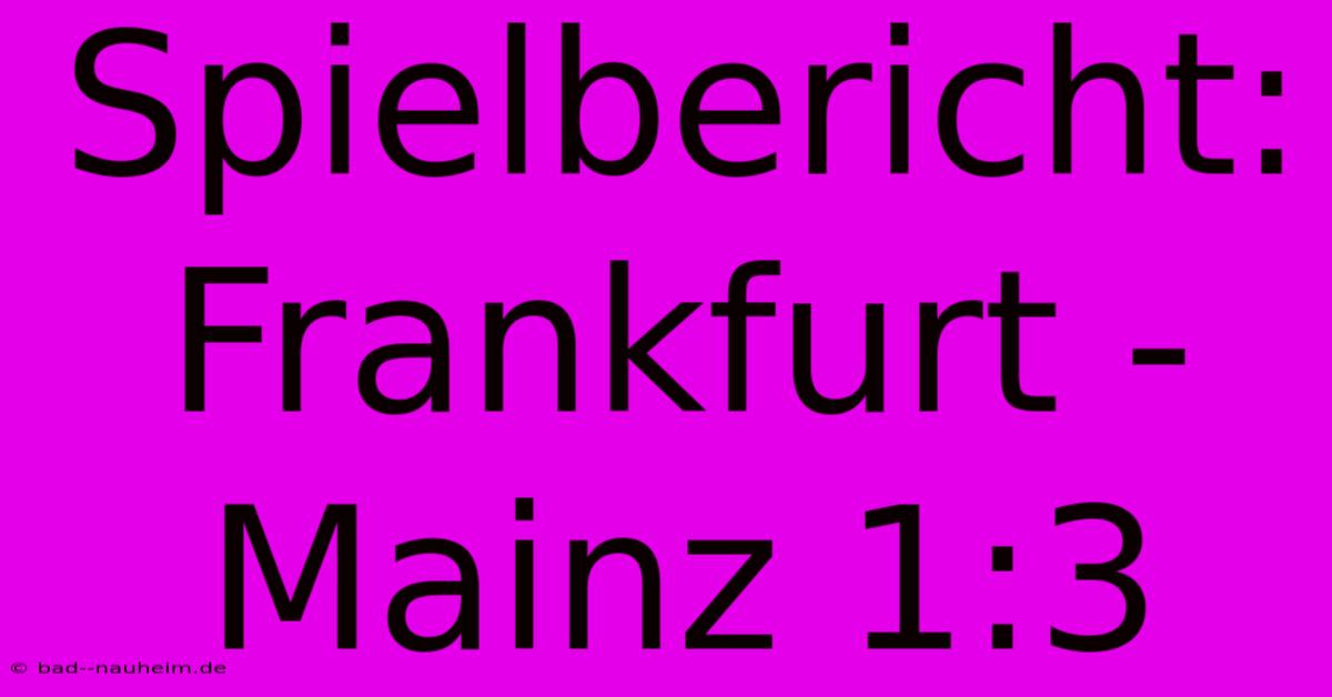 Spielbericht: Frankfurt - Mainz 1:3