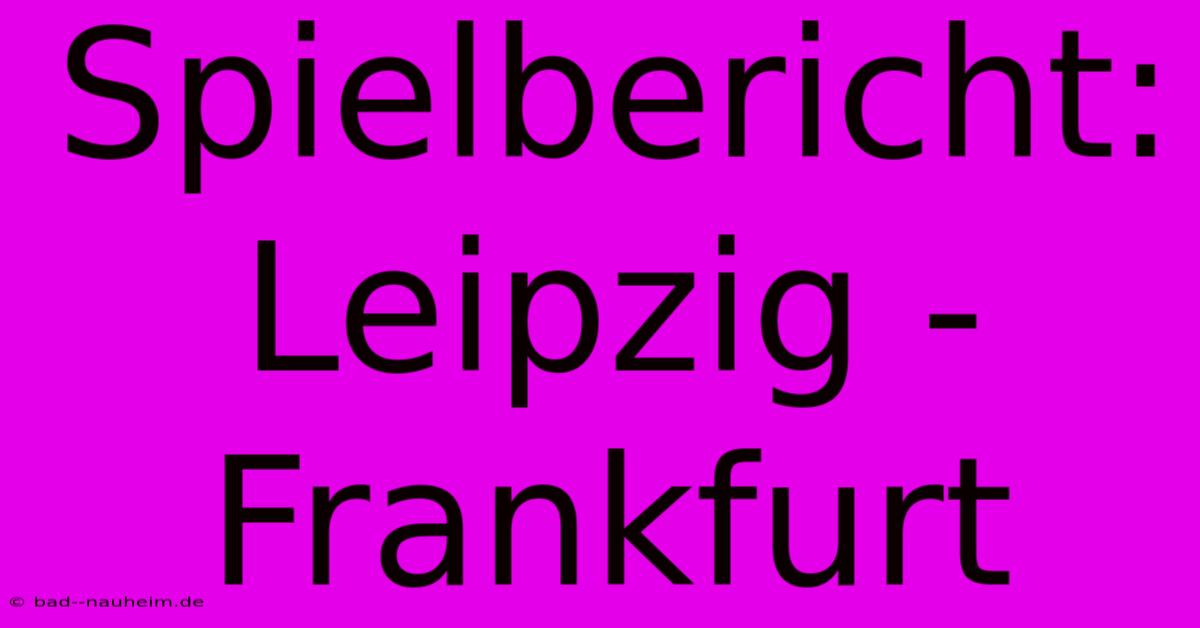 Spielbericht: Leipzig - Frankfurt