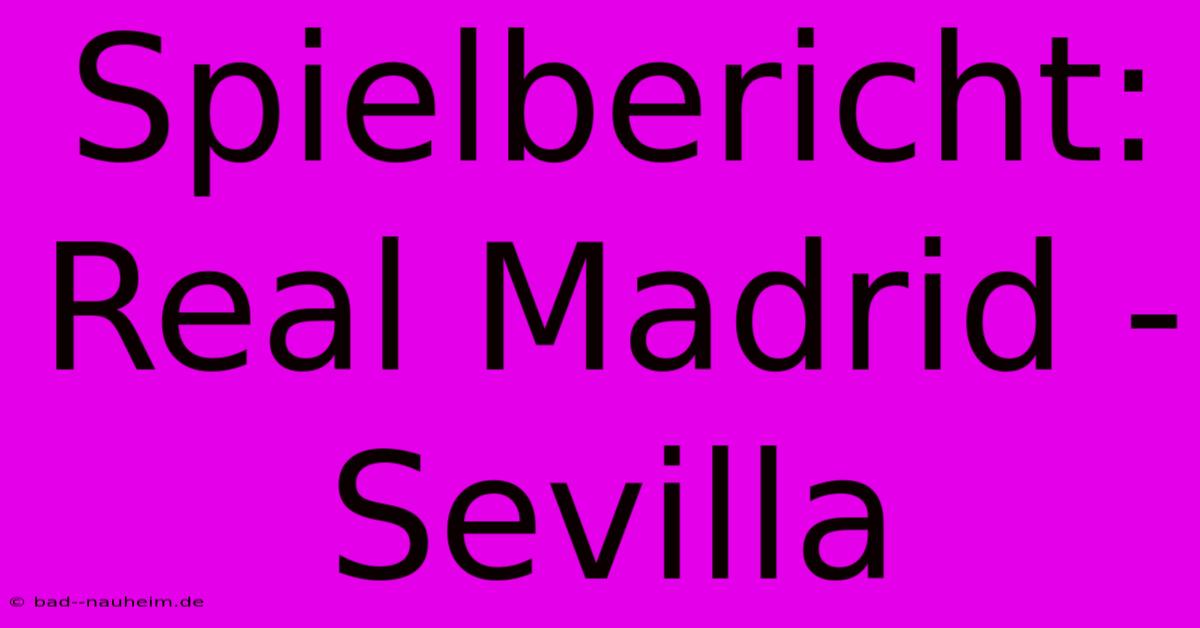 Spielbericht: Real Madrid - Sevilla