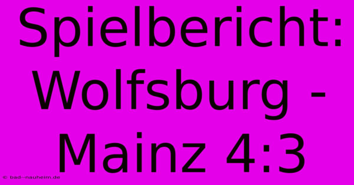 Spielbericht: Wolfsburg - Mainz 4:3