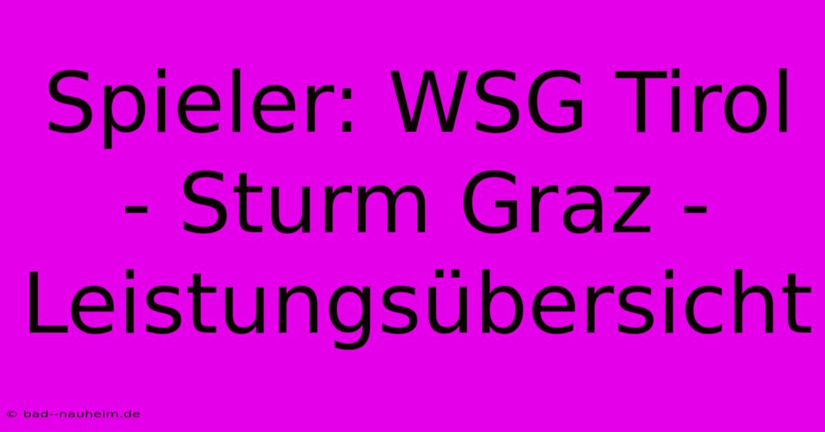 Spieler: WSG Tirol - Sturm Graz - Leistungsübersicht