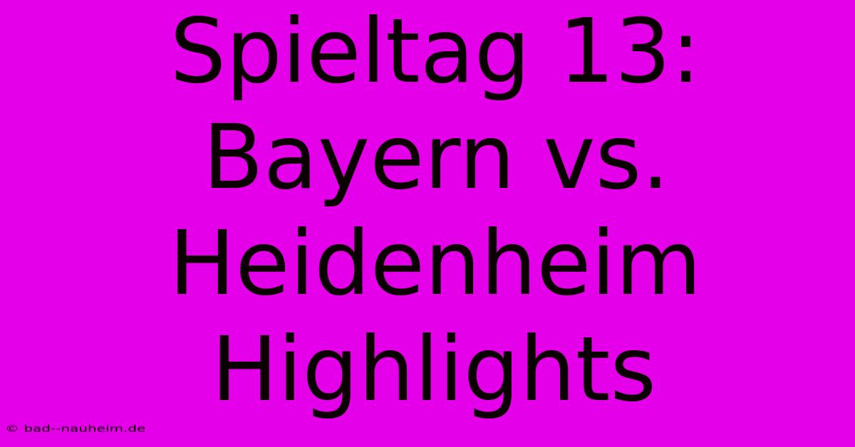 Spieltag 13: Bayern Vs. Heidenheim Highlights