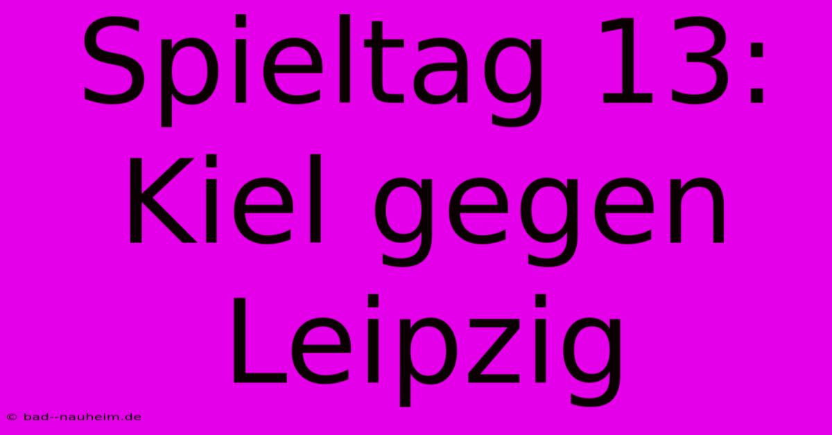 Spieltag 13: Kiel Gegen Leipzig