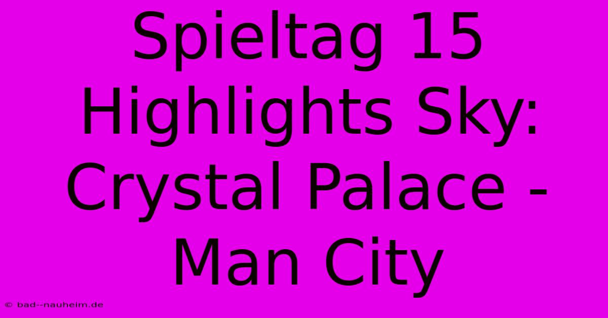 Spieltag 15 Highlights Sky: Crystal Palace - Man City