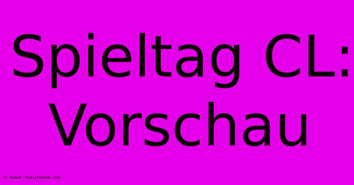 Spieltag CL: Vorschau