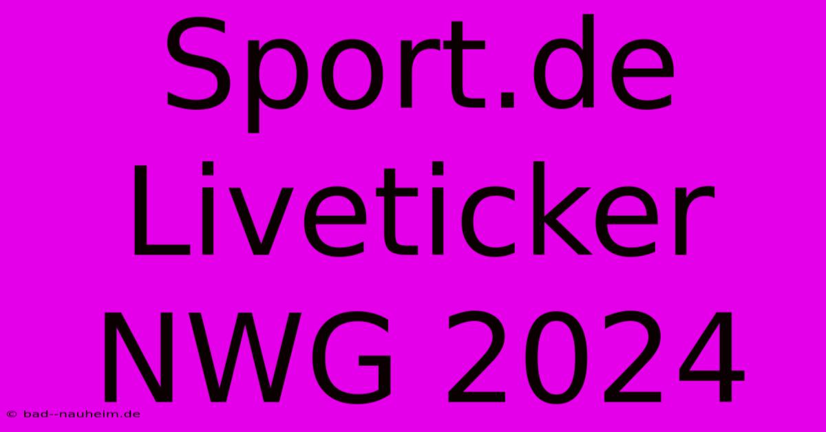 Sport.de Liveticker NWG 2024