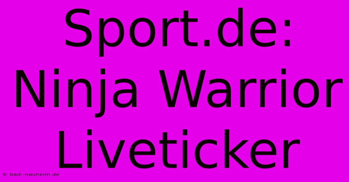 Sport.de: Ninja Warrior Liveticker