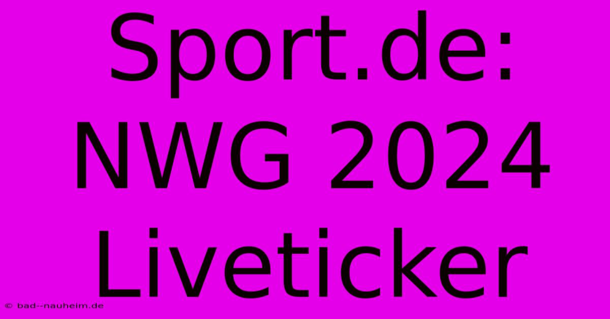 Sport.de: NWG 2024 Liveticker