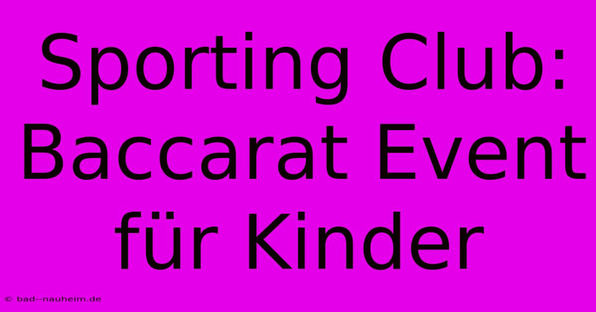 Sporting Club: Baccarat Event Für Kinder