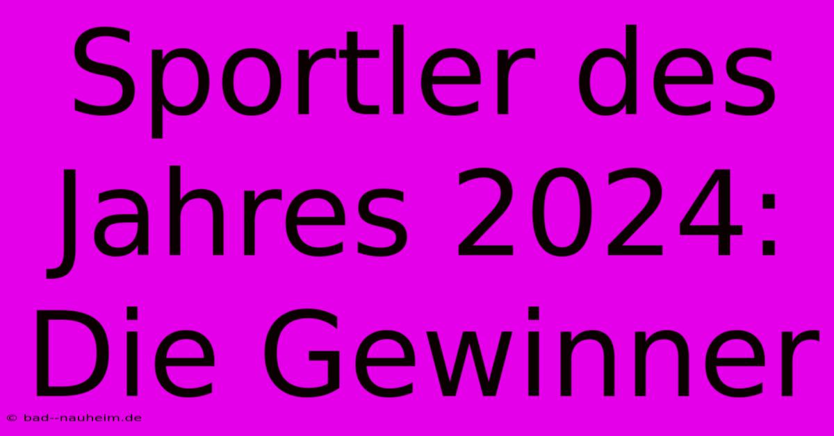 Sportler Des Jahres 2024: Die Gewinner