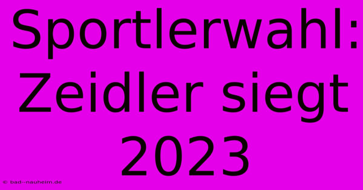 Sportlerwahl: Zeidler Siegt 2023