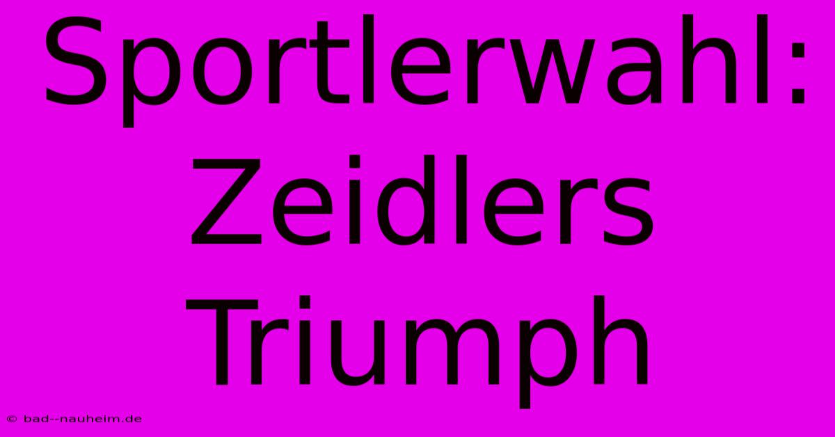 Sportlerwahl: Zeidlers Triumph