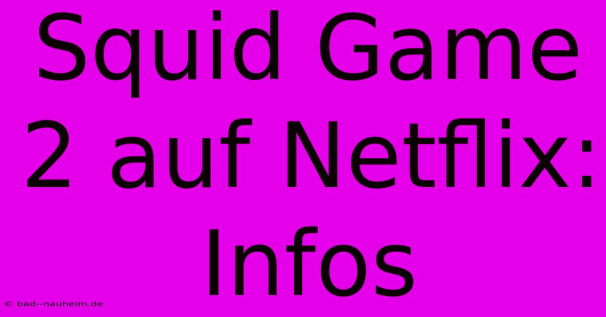 Squid Game 2 Auf Netflix: Infos