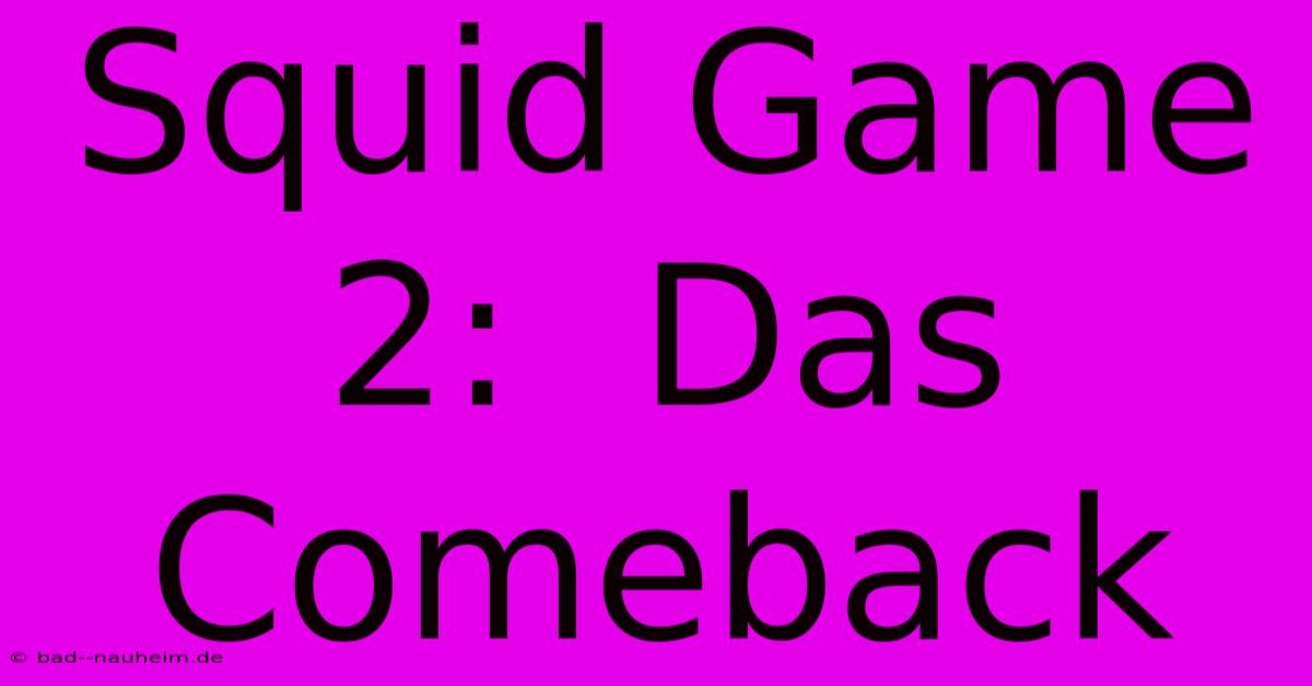 Squid Game 2:  Das Comeback