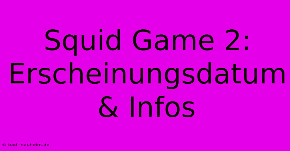 Squid Game 2: Erscheinungsdatum & Infos