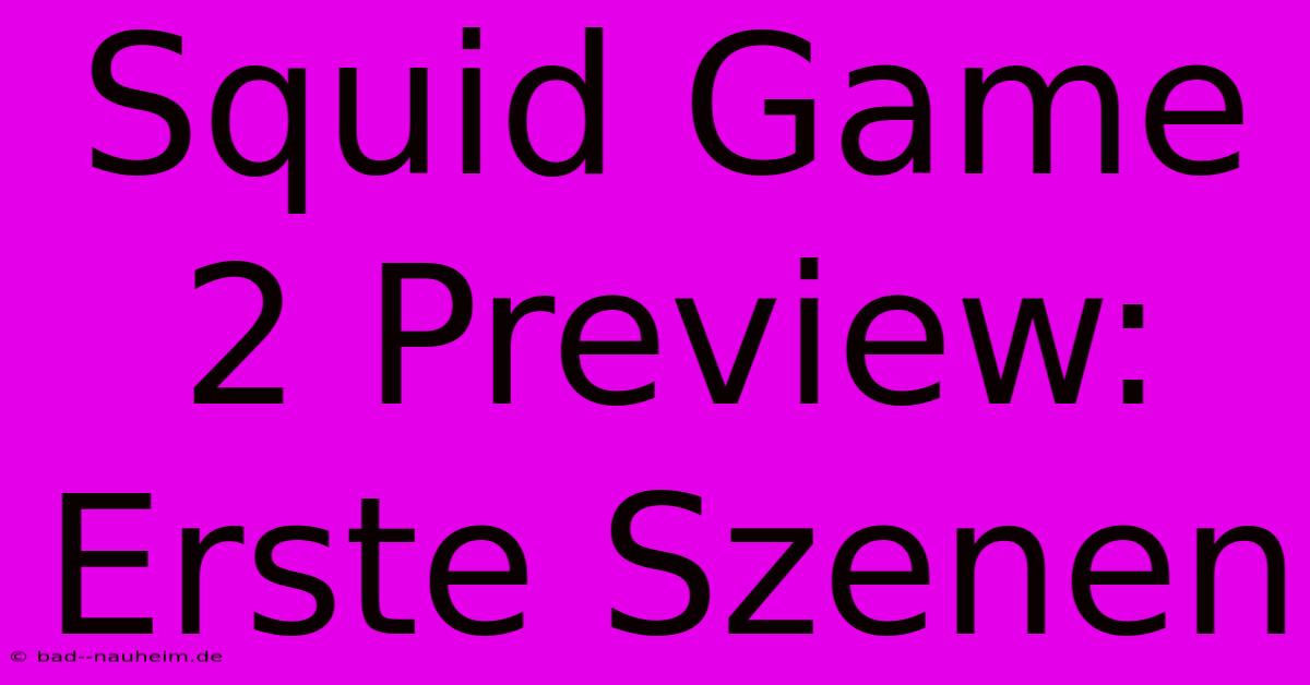 Squid Game 2 Preview: Erste Szenen