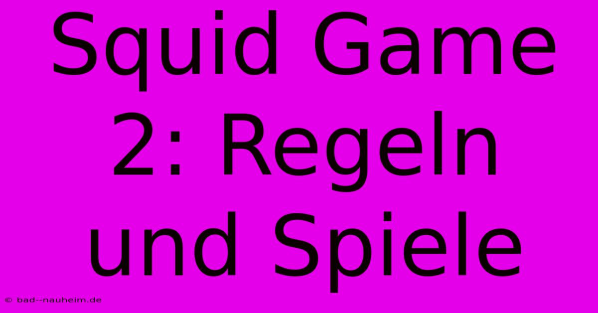 Squid Game 2: Regeln Und Spiele