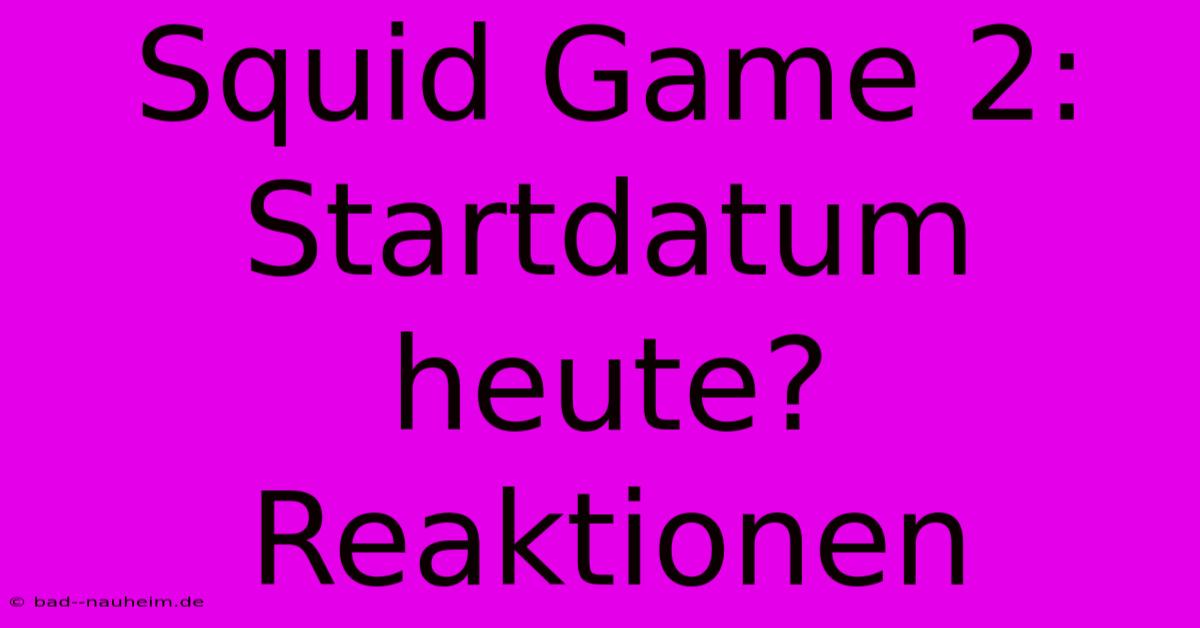 Squid Game 2: Startdatum Heute? Reaktionen