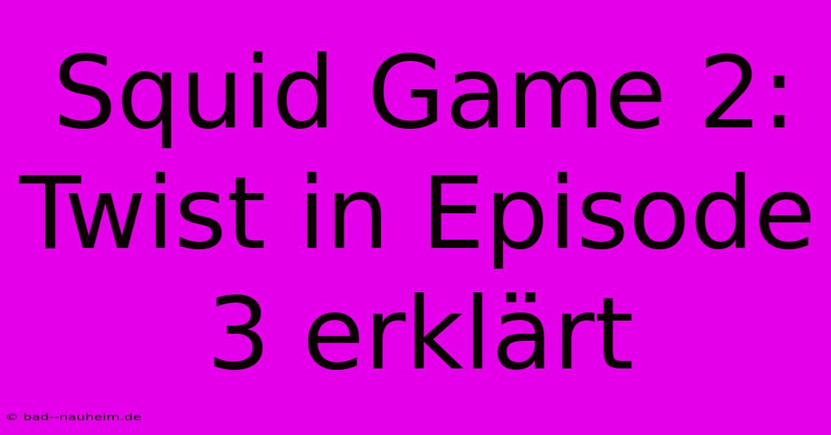 Squid Game 2: Twist In Episode 3 Erklärt