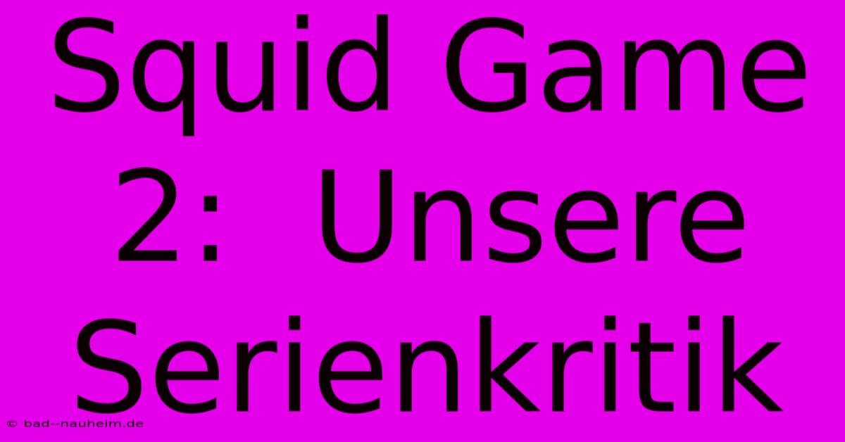 Squid Game 2:  Unsere Serienkritik