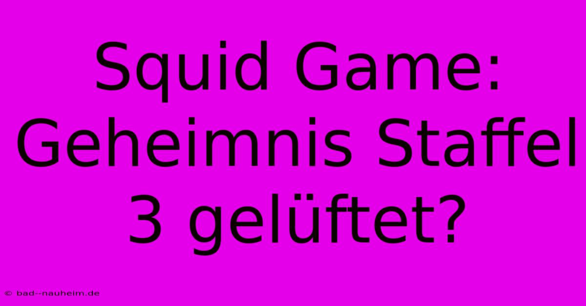 Squid Game: Geheimnis Staffel 3 Gelüftet?