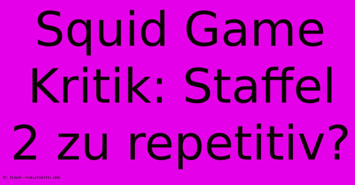 Squid Game Kritik: Staffel 2 Zu Repetitiv?