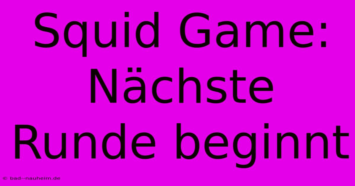 Squid Game: Nächste Runde Beginnt