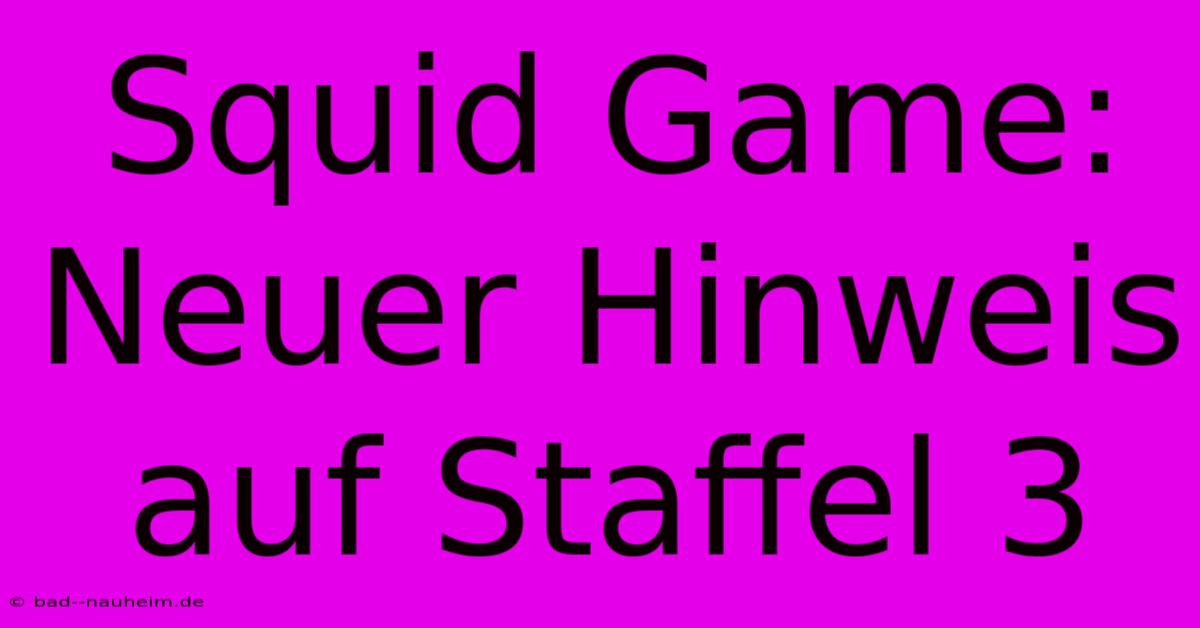 Squid Game:  Neuer Hinweis Auf Staffel 3