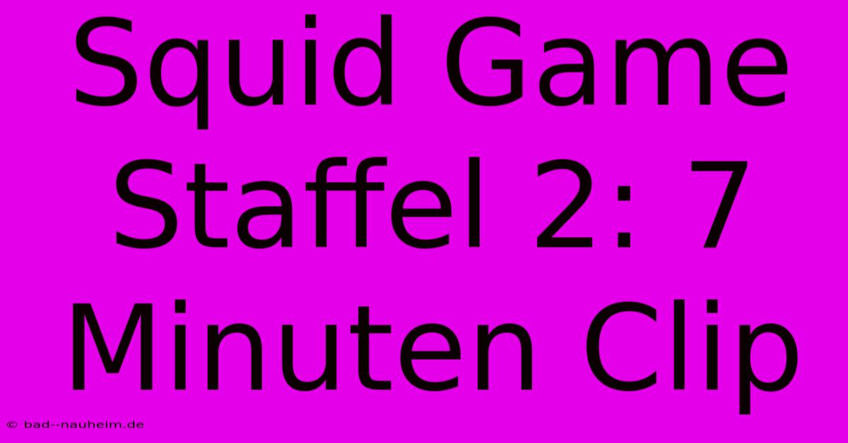 Squid Game Staffel 2: 7 Minuten Clip