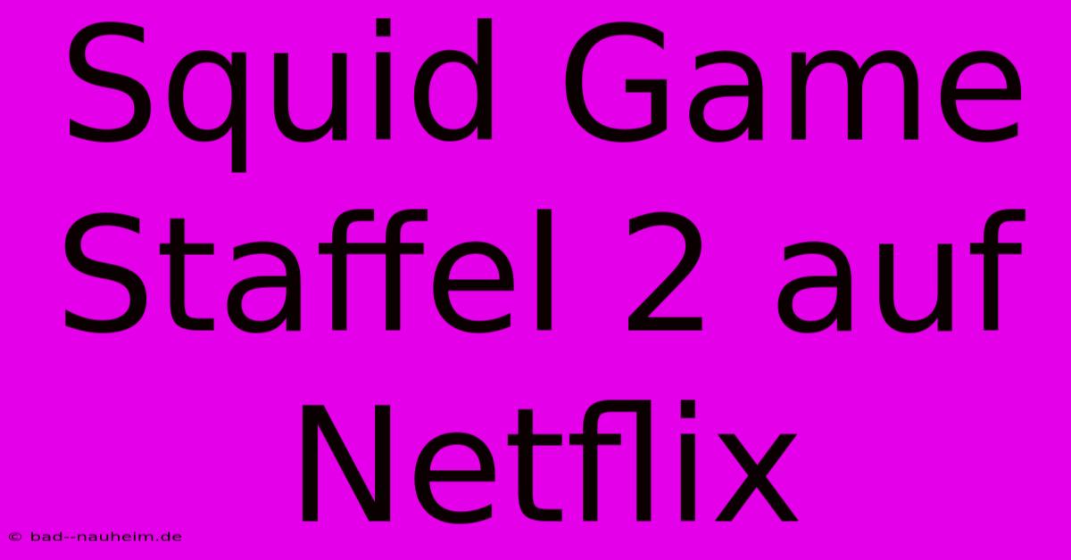 Squid Game Staffel 2 Auf Netflix