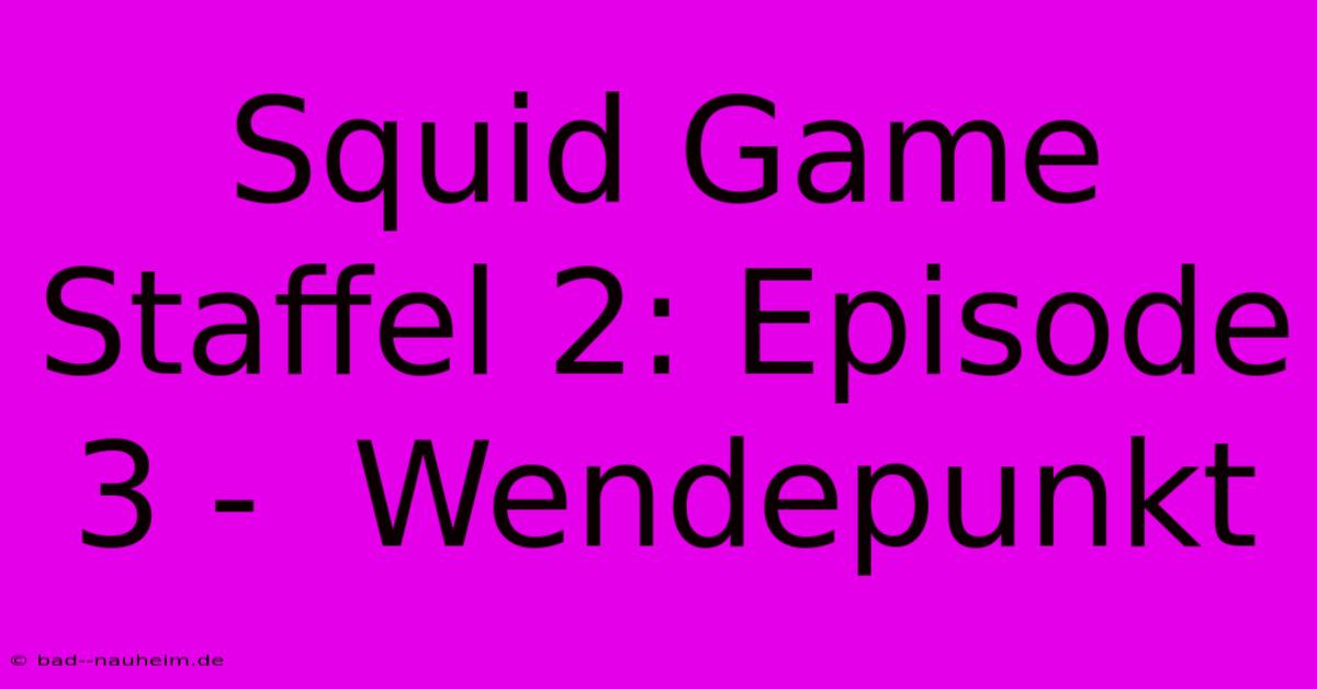 Squid Game Staffel 2: Episode 3 -  Wendepunkt