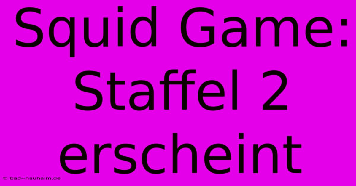 Squid Game: Staffel 2 Erscheint