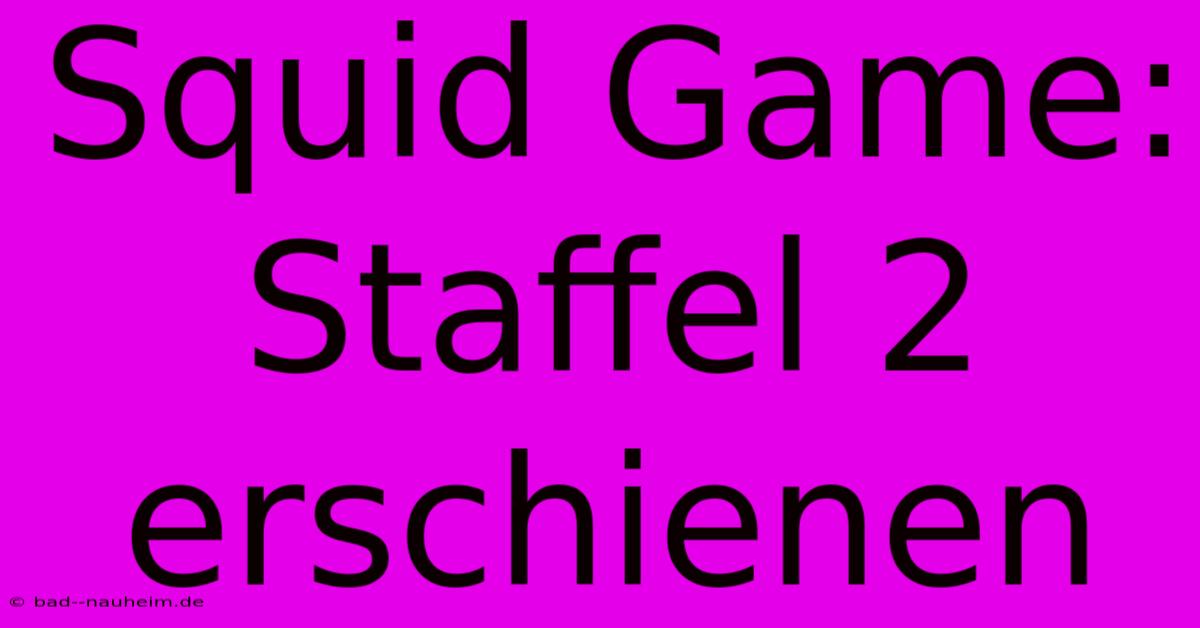 Squid Game: Staffel 2 Erschienen