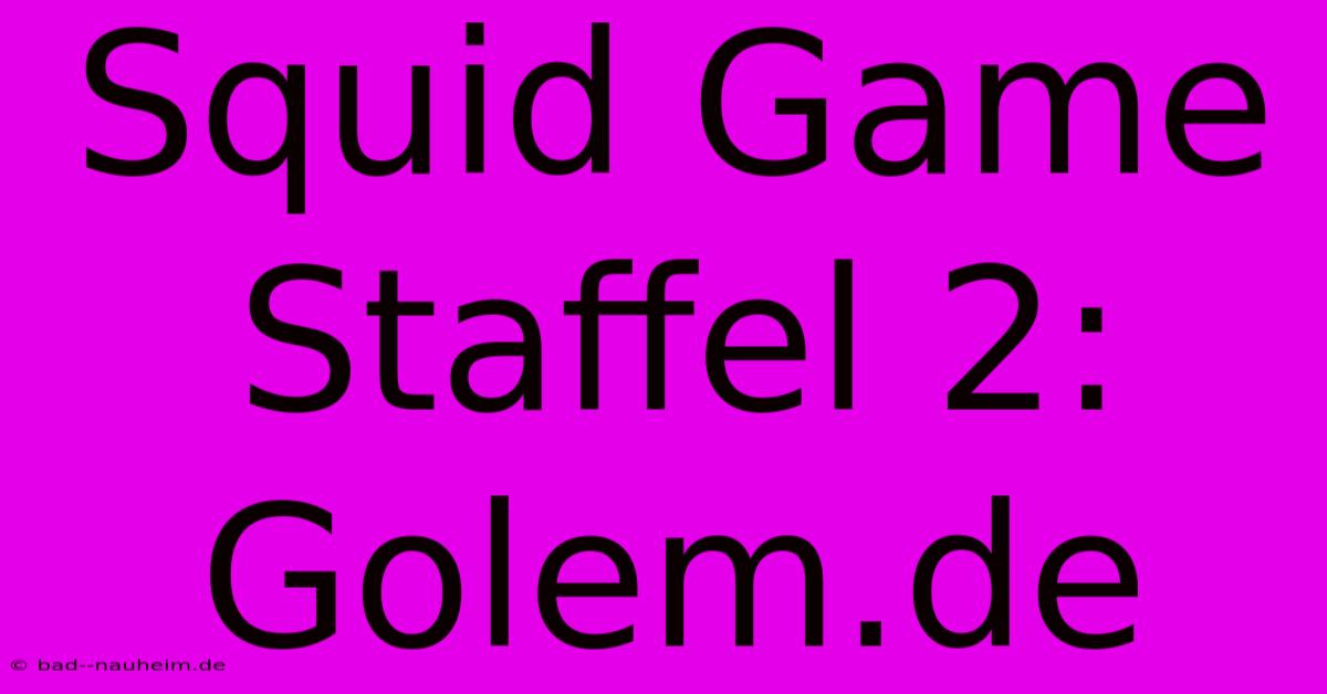 Squid Game Staffel 2: Golem.de